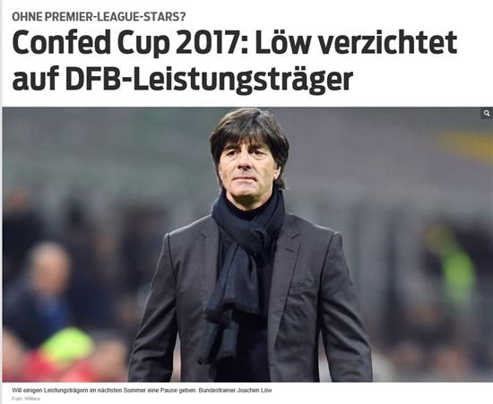 독일의 요아힘 뢰브 감독은 2017 러시아 컨페더레이션스컵에 2군 중심으로 팀을 꾸려 참가하겠다고 밝힘으로써 FIFA와 러시아 조직위를 바짝 긴장시켰다. [사진=Sport Bild 홈페이지]