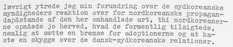 1974년 12월 주일 덴마크 대사가 한국의 고재필 보건사회부 장관을 만난 후 작성한 보고서 일부 발췌. 그는 "북한의 선전성 주장에 대한 한국 당국의 반응에 나는 놀라움을 표했다. 왜냐하면 북한은 이를 통해 의도했던 바를 달성했기 때문이다. 입양 절차에 제동을 걸고 덴마크와 한국 간 관계에 그림자를 드리우는 것이 그것이다"라고 했다. 뿌리의집 제공