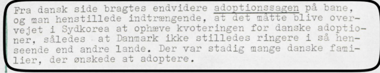 1976년 9월 덴마크 외무부가 한국의 김경원 대통령 특보와 회담을 가진 후 작성한 보고서. "덴마크 측은 한국에서 덴마크로의 입양에 적용되는 쿼터제를 폐지하는 방안을 진지하게 검토해달라고 강하게 요청했다. 덴마크가 다른 나라들보다 불리한 위치에 놓여서는 안 된다는 점을 강조했다. 여전히 많은 덴마크 가정이 한국 아동을 입양하기를 원하고 있다"고 썼다. 뿌리의집 제공